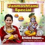 Janmashtami Special - Krishna Bhajans by Devi Neha Saraswat - Devi Neha Saraswat Song Download